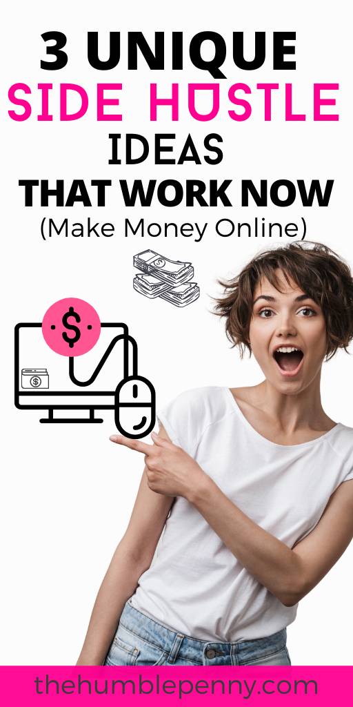 3 Unique Side Hustle Ideas That Work Now Make Money Online!