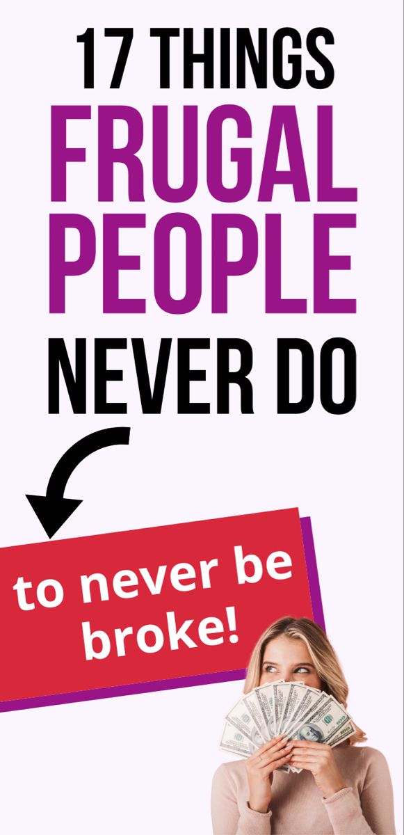 17 Things Frugal People Never Ever Do