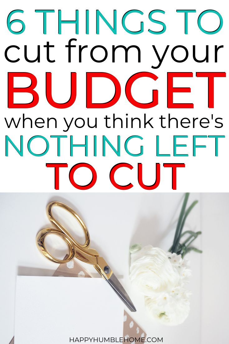 6 Things to Cut from your Budget when there's Nothing Left to Cut